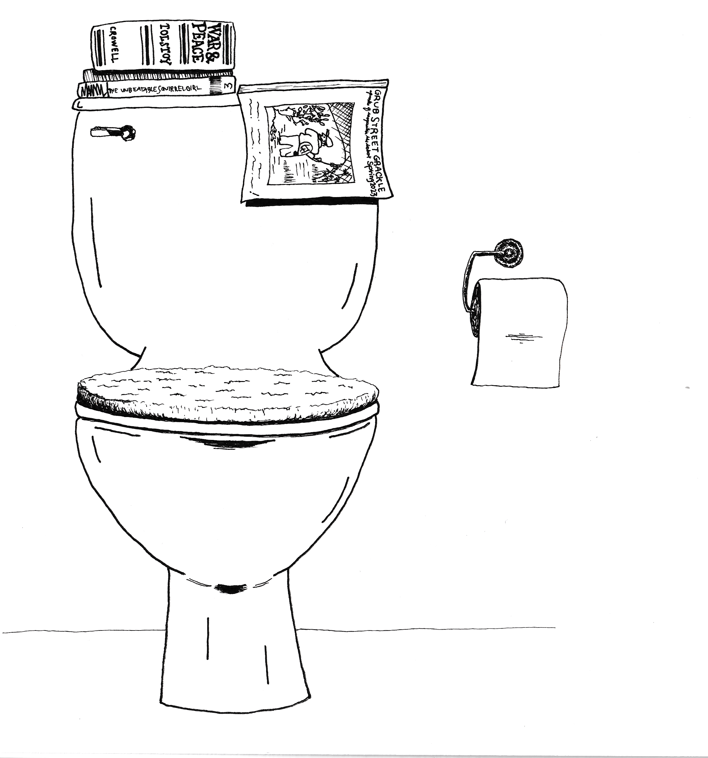 A copy of the Spring 2023 edition of Grub Street Grackle hangs open over the top of a toilet. Next to it lie three other volumes, one of which is distinctly Tolstoy's War and Peace. Beneath that is a volume of The Unbeatable Squirrel Girl. The toilet has a cozy-looking cover on it, so it is a comfortable place for people who are not actually using the toilet for its intended purpose, but to hide from everyone and just read the Grackle.